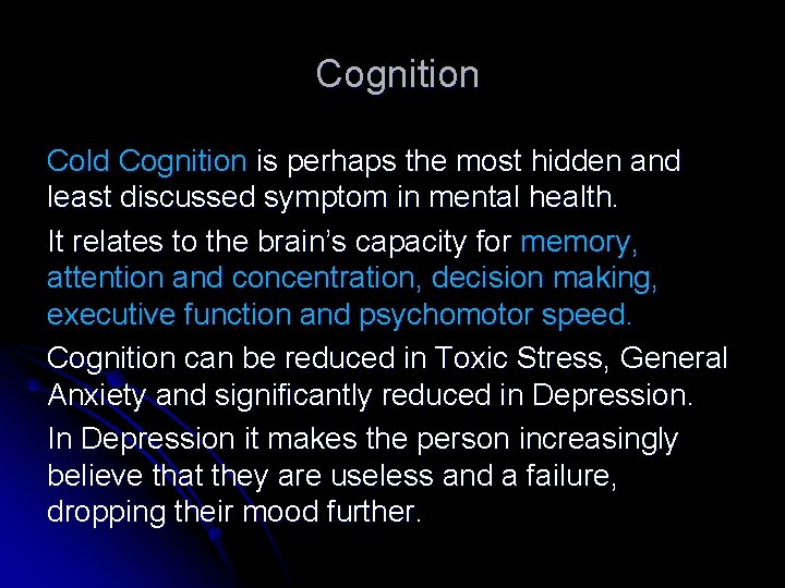  Cognition Cold Cognition is perhaps the most hidden and least discussed symptom in