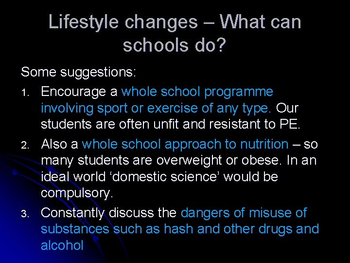 Lifestyle changes – What can schools do? Some suggestions: 1. Encourage a whole school