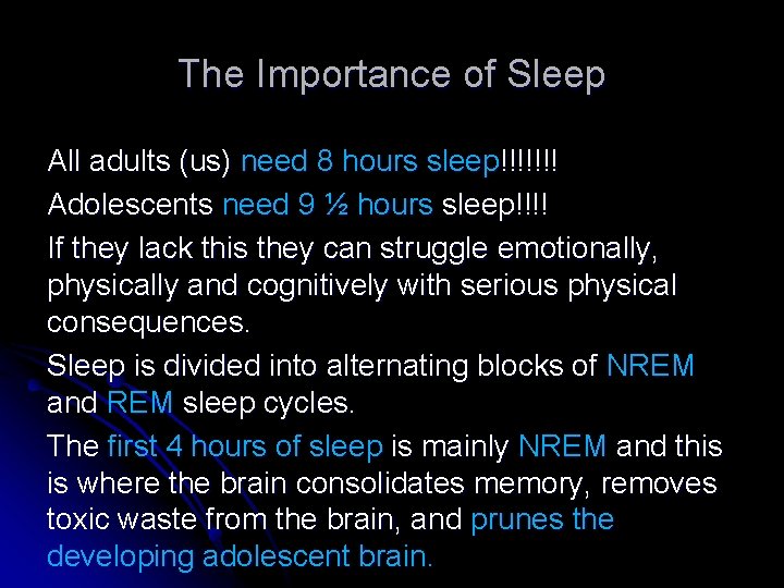 The Importance of Sleep All adults (us) need 8 hours sleep!!!!!!! Adolescents need 9