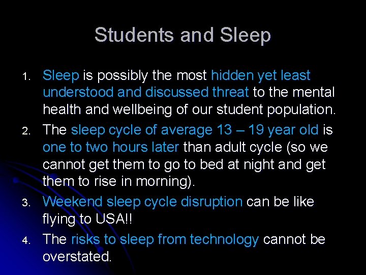 Students and Sleep 1. 2. 3. 4. Sleep is possibly the most hidden yet