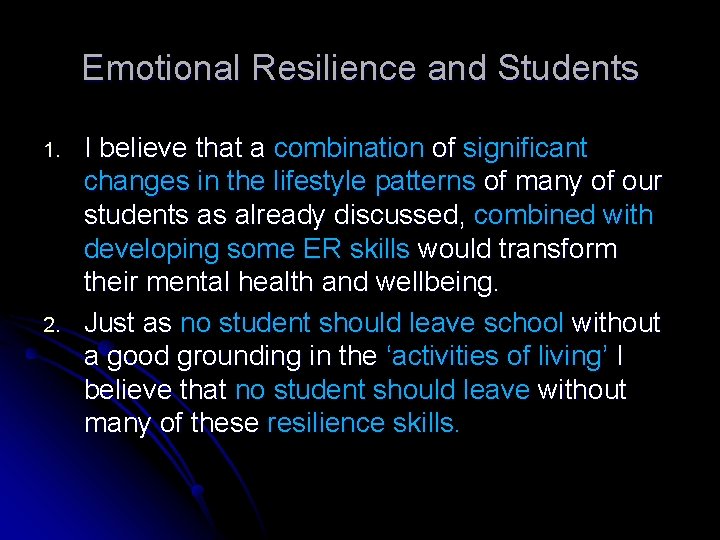 Emotional Resilience and Students 1. 2. I believe that a combination of significant changes