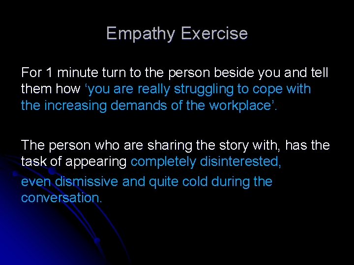 Empathy Exercise For 1 minute turn to the person beside you and tell them