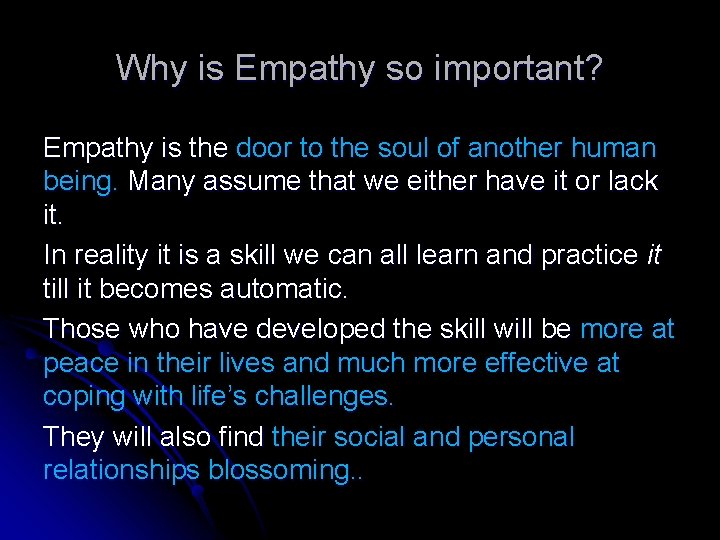 Why is Empathy so important? Empathy is the door to the soul of another