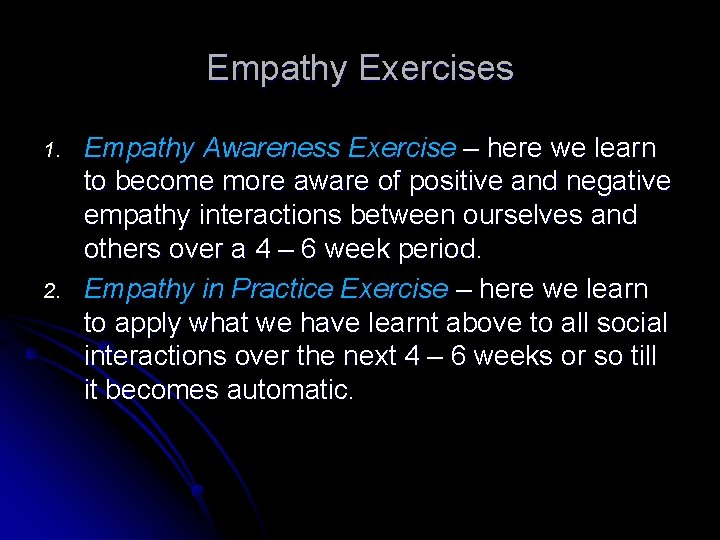 Empathy Exercises 1. 2. Empathy Awareness Exercise – here we learn to become more