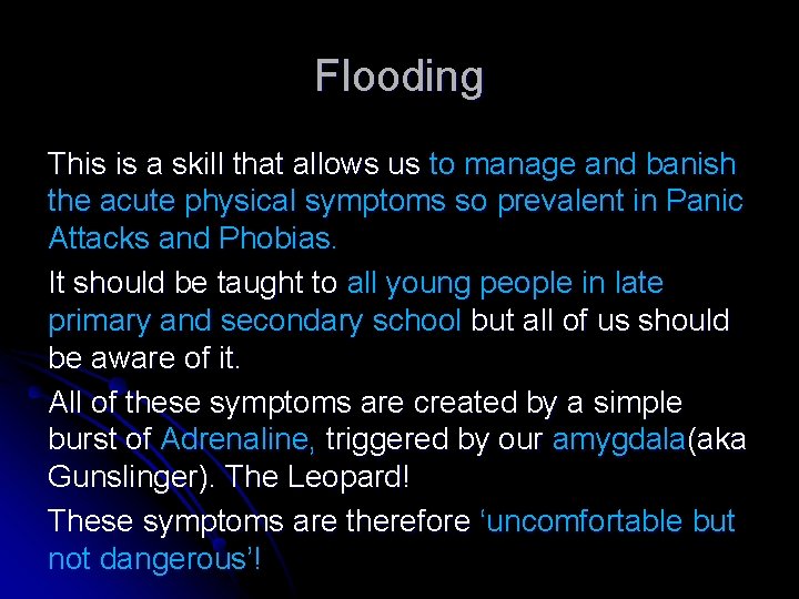 Flooding This is a skill that allows us to manage and banish the acute