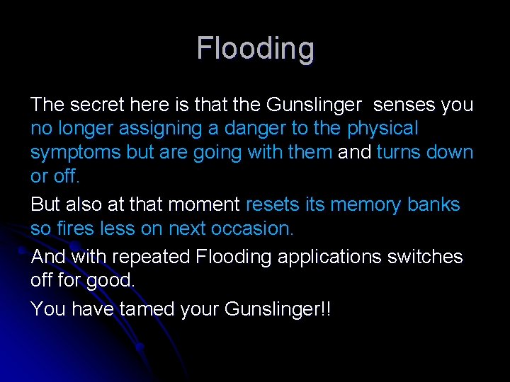 Flooding The secret here is that the Gunslinger senses you no longer assigning a