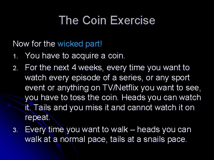 The Coin Exercise Now for the wicked part! 1. You have to acquire a