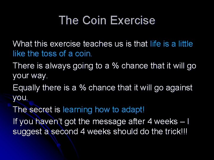 The Coin Exercise What this exercise teaches us is that life is a little