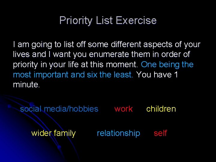 Priority List Exercise I am going to list off some different aspects of your