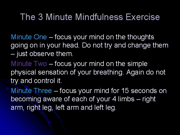 The 3 Minute Mindfulness Exercise Minute One – focus your mind on the thoughts