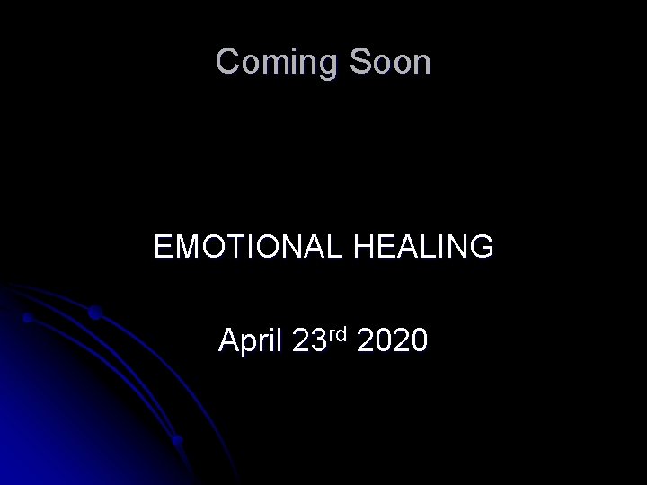 Coming Soon EMOTIONAL HEALING April 23 rd 2020 