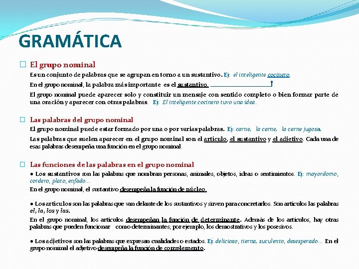 GRAMÁTICA � El grupo nominal Es un conjunto de palabras que se agrupan en