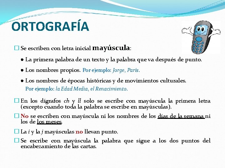 ORTOGRAFÍA � Se escriben con letra inicial mayúscula: ● La primera palabra de un