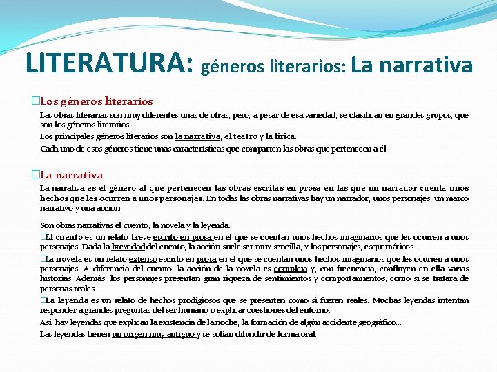 LITERATURA: géneros literarios: La narrativa �Los géneros literarios Las obras literarias son muy diferentes