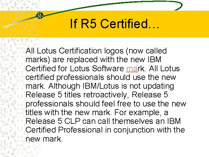 If R 5 Certified… All Lotus Certification logos (now called marks) are replaced with