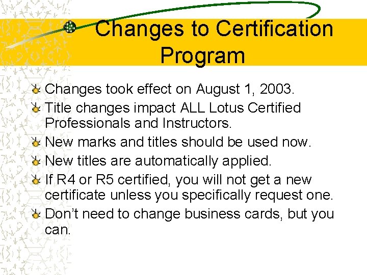 Changes to Certification Program Changes took effect on August 1, 2003. Title changes impact