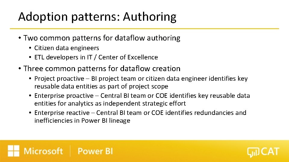 Adoption patterns: Authoring • Two common patterns for dataflow authoring • Citizen data engineers