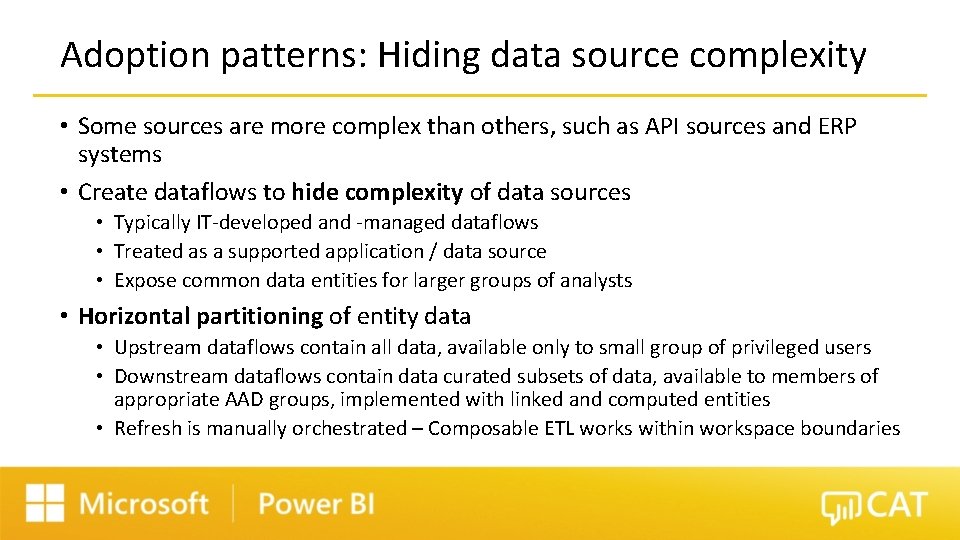 Adoption patterns: Hiding data source complexity • Some sources are more complex than others,