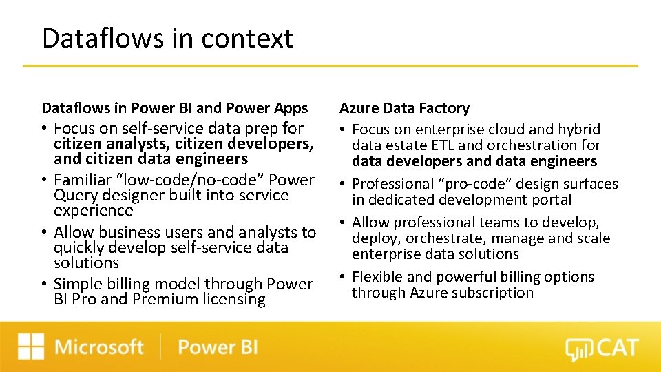 Dataflows in context Dataflows in Power BI and Power Apps • Focus on self-service