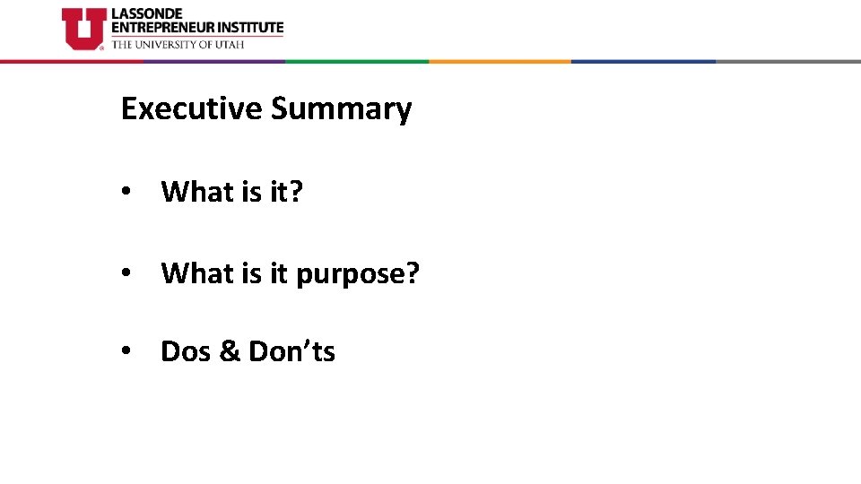 Executive Summary • What is it? • What is it purpose? • Dos &