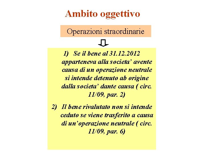 Ambito oggettivo Operazioni straordinarie 1) Se il bene al 31. 12. 2012 apparteneva alla Ambito oggettivo Operazioni straordinarie 1) Se il bene al 31. 12. 2012 apparteneva alla