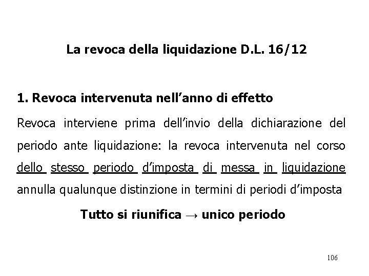 La revoca della liquidazione D. L. 16/12 1. Revoca intervenuta nell’anno di effetto Revoca La revoca della liquidazione D. L. 16/12 1. Revoca intervenuta nell’anno di effetto Revoca