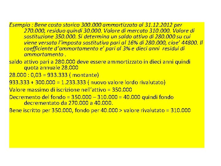Esempio : Bene costo storico 300. 000 ammortizzato al 31. 12. 2012 per 270. Esempio : Bene costo storico 300. 000 ammortizzato al 31. 12. 2012 per 270.