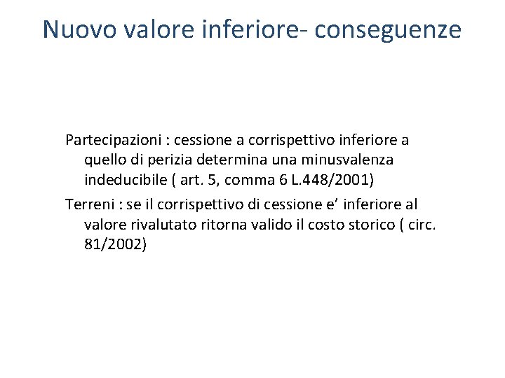 Nuovo valore inferiore- conseguenze Partecipazioni : cessione a corrispettivo inferiore a quello di perizia Nuovo valore inferiore- conseguenze Partecipazioni : cessione a corrispettivo inferiore a quello di perizia