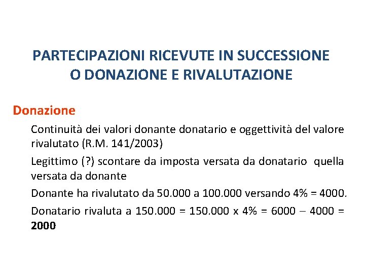 Rideterminazione valori terreni partecipazioni PARTECIPAZIONI RICEVUTE IN SUCCESSIONE O DONAZIONE E RIVALUTAZIONE Donazione Continuità Rideterminazione valori terreni partecipazioni PARTECIPAZIONI RICEVUTE IN SUCCESSIONE O DONAZIONE E RIVALUTAZIONE Donazione Continuità