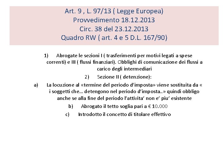 Art. 9 , L. 97/13 ( Legge Europea) Provvedimento 18. 12. 2013 Circ. 38 Art. 9 , L. 97/13 ( Legge Europea) Provvedimento 18. 12. 2013 Circ. 38