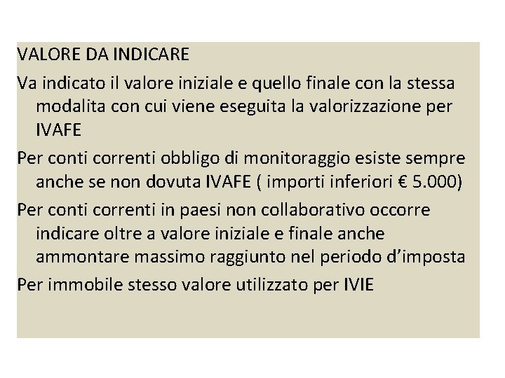VALORE DA INDICARE Va indicato il valore iniziale e quello finale con la stessa VALORE DA INDICARE Va indicato il valore iniziale e quello finale con la stessa