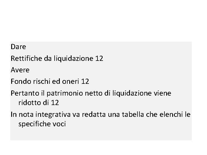 Dare Scrittura contabile al momento di redazione del bilancio Rettifiche da liquidazione 12 iniziale Dare Scrittura contabile al momento di redazione del bilancio Rettifiche da liquidazione 12 iniziale