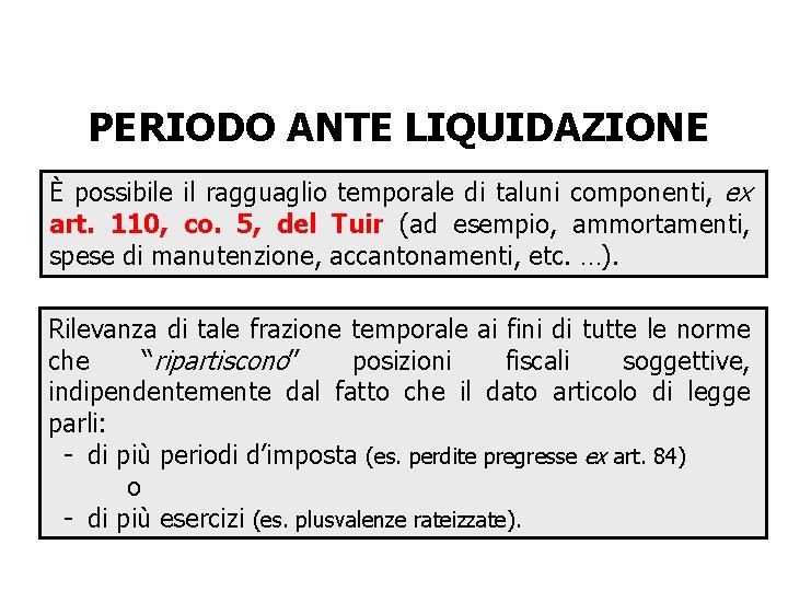 PERIODO ANTE LIQUIDAZIONE È possibile il ragguaglio temporale di taluni componenti, ex art. 110, PERIODO ANTE LIQUIDAZIONE È possibile il ragguaglio temporale di taluni componenti, ex art. 110,