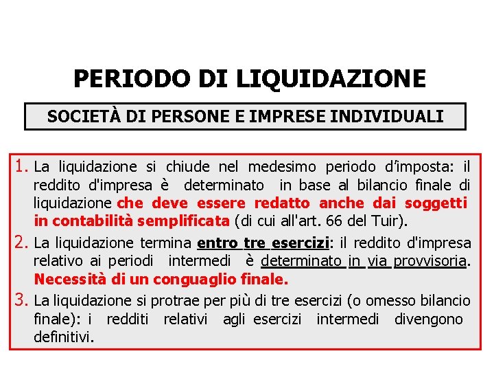 PERIODO DI LIQUIDAZIONE SOCIETÀ DI PERSONE E IMPRESE INDIVIDUALI 1. La liquidazione si chiude PERIODO DI LIQUIDAZIONE SOCIETÀ DI PERSONE E IMPRESE INDIVIDUALI 1. La liquidazione si chiude
