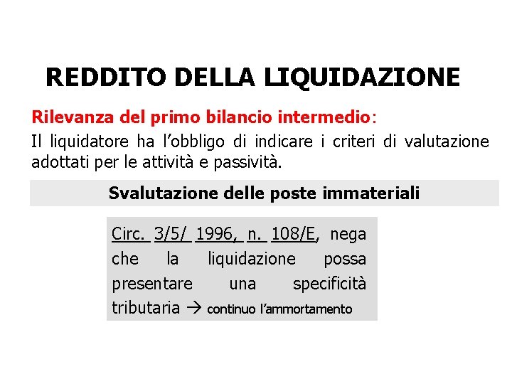 REDDITO DELLA LIQUIDAZIONE Rilevanza del primo bilancio intermedio: Il liquidatore ha l’obbligo di indicare REDDITO DELLA LIQUIDAZIONE Rilevanza del primo bilancio intermedio: Il liquidatore ha l’obbligo di indicare