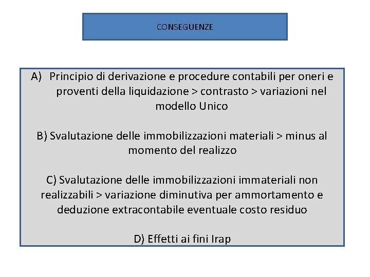 CONSEGUENZE A) Principio di derivazione e procedure contabili per oneri e proventi della liquidazione CONSEGUENZE A) Principio di derivazione e procedure contabili per oneri e proventi della liquidazione
