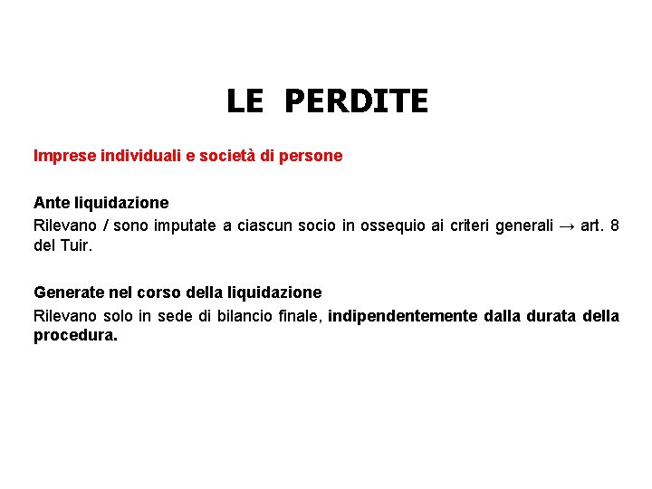 LE PERDITE Imprese individuali e società di persone Ante liquidazione Rilevano / sono imputate LE PERDITE Imprese individuali e società di persone Ante liquidazione Rilevano / sono imputate