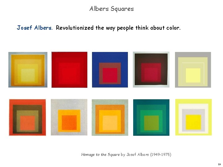 Albers Squares Josef Albers. Revolutionized the way people think about color. Homage to the Albers Squares Josef Albers. Revolutionized the way people think about color. Homage to the