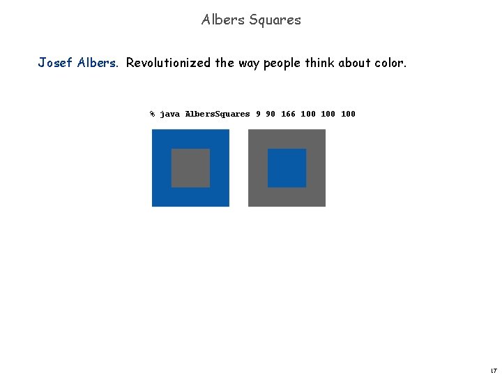 Albers Squares Josef Albers. Revolutionized the way people think about color. % java Albers. Albers Squares Josef Albers. Revolutionized the way people think about color. % java Albers.