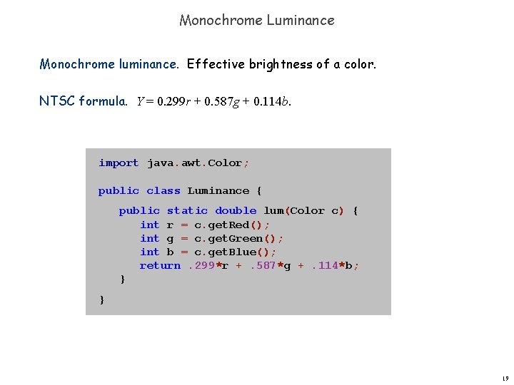 Monochrome Luminance Monochrome luminance. Effective brightness of a color. NTSC formula. Y = 0. Monochrome Luminance Monochrome luminance. Effective brightness of a color. NTSC formula. Y = 0.