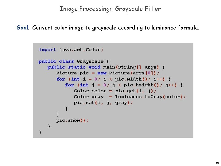 Image Processing: Grayscale Filter Goal. Convert color image to grayscale according to luminance formula. Image Processing: Grayscale Filter Goal. Convert color image to grayscale according to luminance formula.