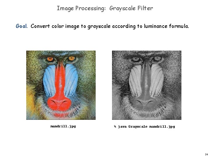 Image Processing: Grayscale Filter Goal. Convert color image to grayscale according to luminance formula. Image Processing: Grayscale Filter Goal. Convert color image to grayscale according to luminance formula.