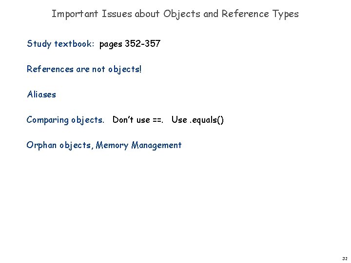 Important Issues about Objects and Reference Types Study textbook: pages 352 -357 References are Important Issues about Objects and Reference Types Study textbook: pages 352 -357 References are