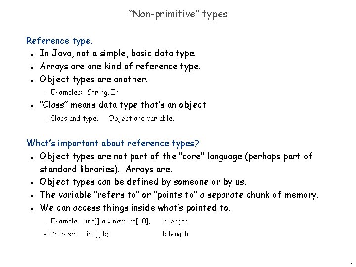 “Non-primitive” types Reference type. In Java, not a simple, basic data type. Arrays are “Non-primitive” types Reference type. In Java, not a simple, basic data type. Arrays are