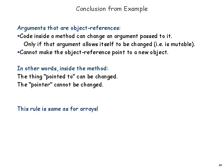 Conclusion from Example Arguments that are object-references: §Code inside a method can change an Conclusion from Example Arguments that are object-references: §Code inside a method can change an