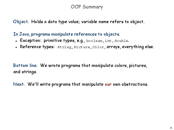 OOP Summary Object. Holds a data type value; variable name refers to object. In OOP Summary Object. Holds a data type value; variable name refers to object. In