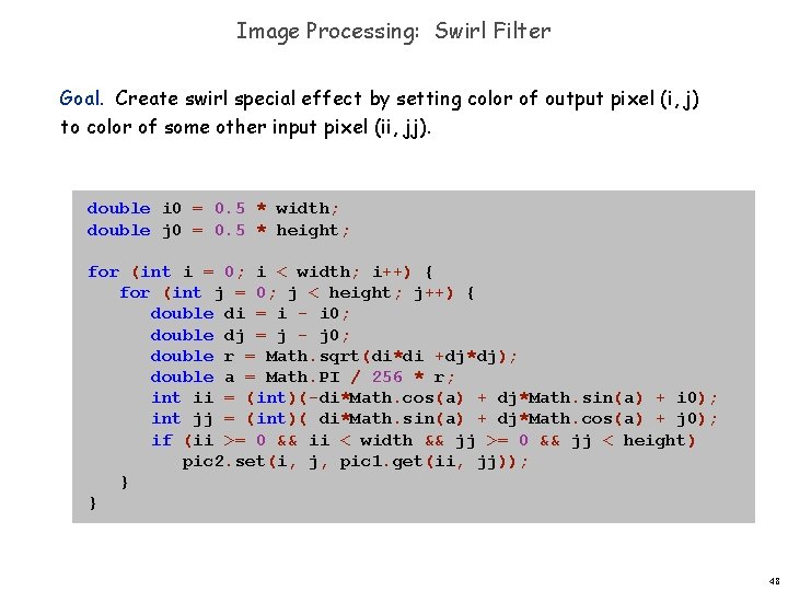 Image Processing: Swirl Filter Goal. Create swirl special effect by setting color of output Image Processing: Swirl Filter Goal. Create swirl special effect by setting color of output