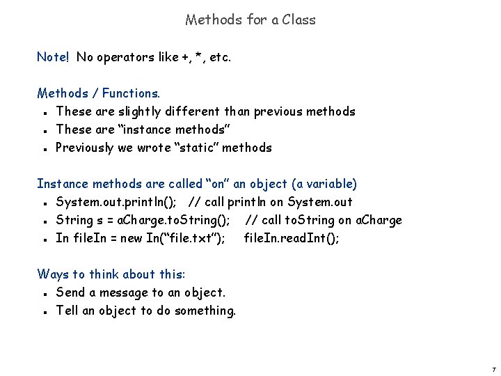 Methods for a Class Note! No operators like +, *, etc. Methods / Functions. Methods for a Class Note! No operators like +, *, etc. Methods / Functions.