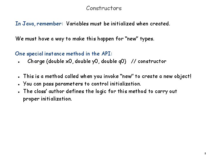 Constructors In Java, remember: Variables must be initialized when created. We must have a Constructors In Java, remember: Variables must be initialized when created. We must have a