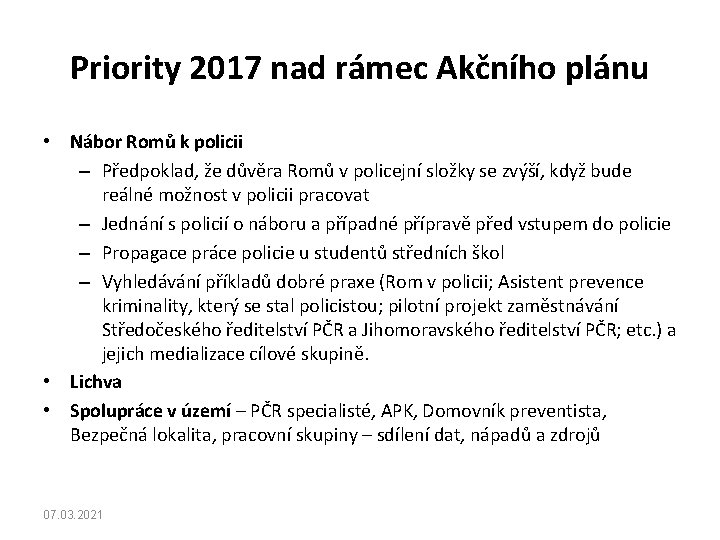 Priority 2017 nad rámec Akčního plánu • Nábor Romů k policii – Předpoklad, že